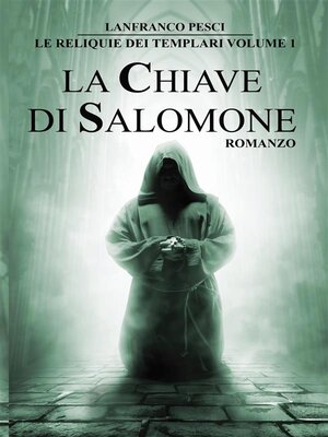 cover image of Le Reliquie dei Templari--Volume 1. La Chiave di Salomone